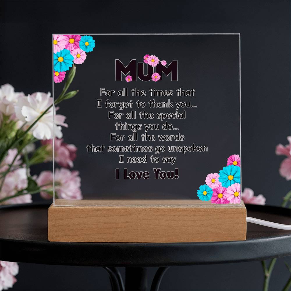 Mum For All the Times I Forgot to Thank You Acrylic Square Plaque