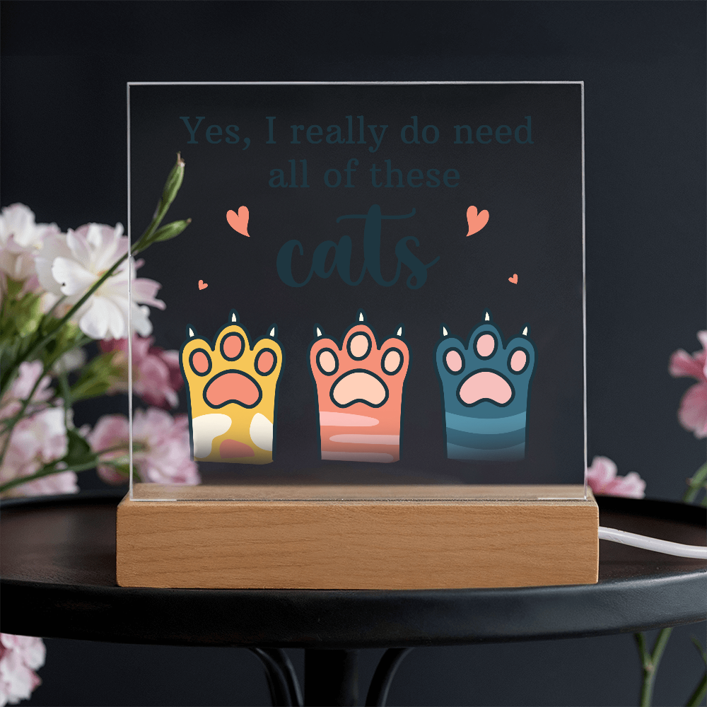 Yes I Really Do Need All These Cats Acrylic Square Plaque