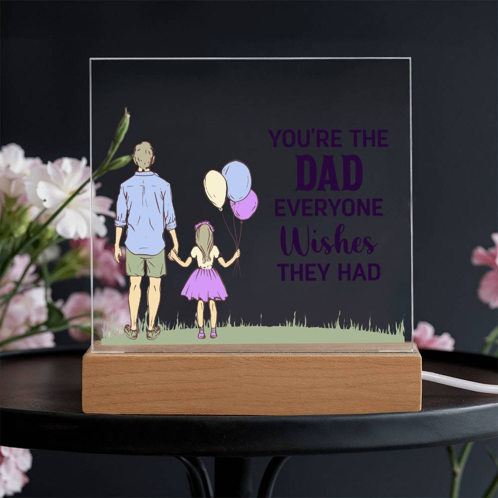 You're the Dad Everyone Wishes They Had Acrylic Square Plaque