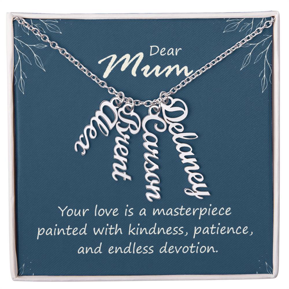 Dear Mum Masterpiece of Love Multi Vertical Name Necklace