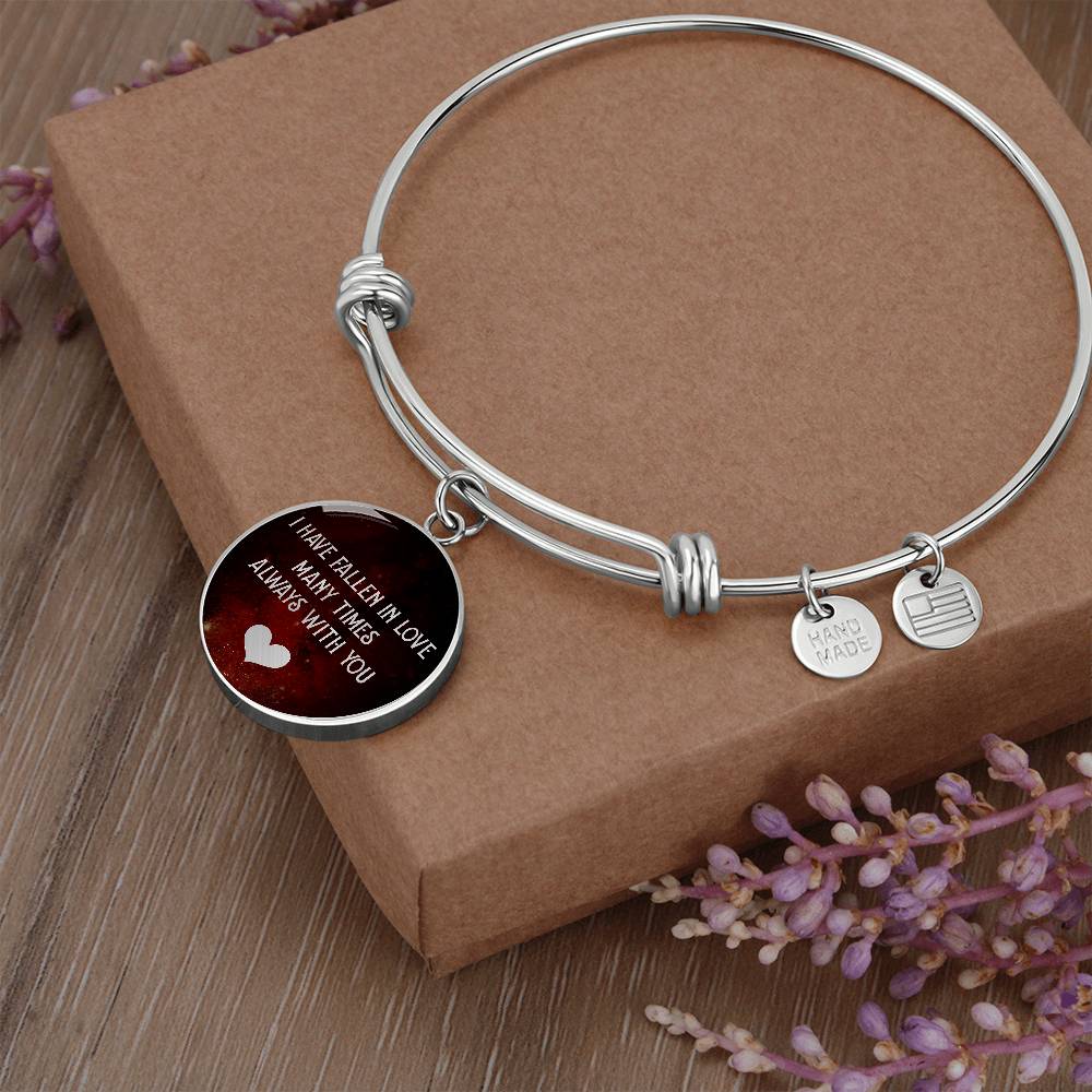 I Have Fallen in Love Many Times Always With You Circle Bangle