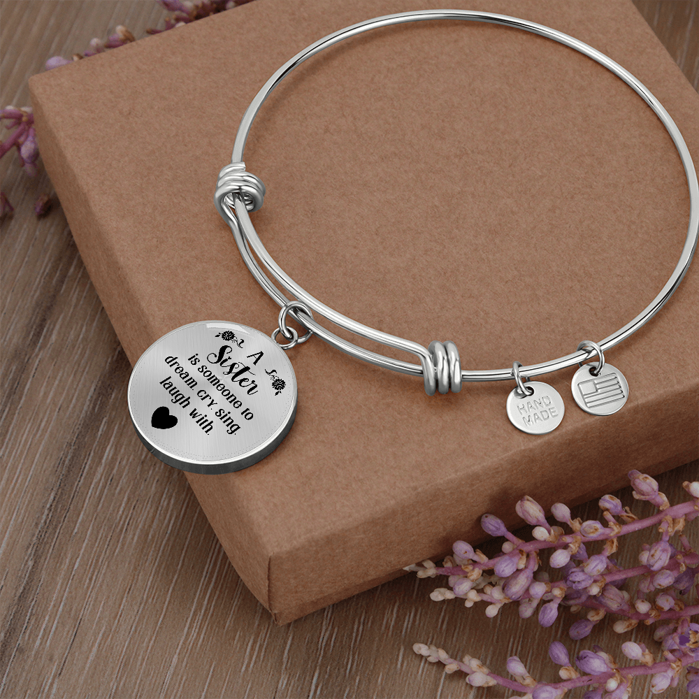 A Sister Is Someone to Dream Cry Sing Laugh With Circle Bangle