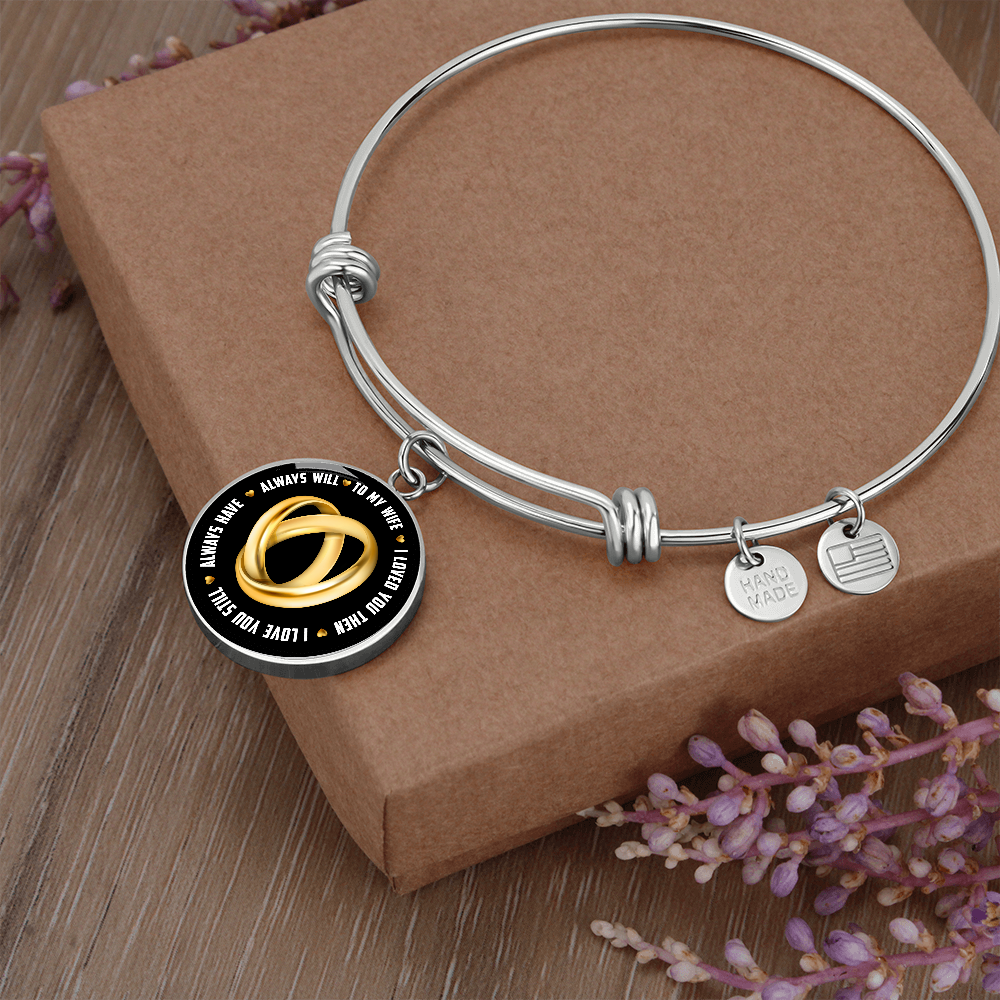 To My Wife I Loved You Then I Love You Still Circle Bangle