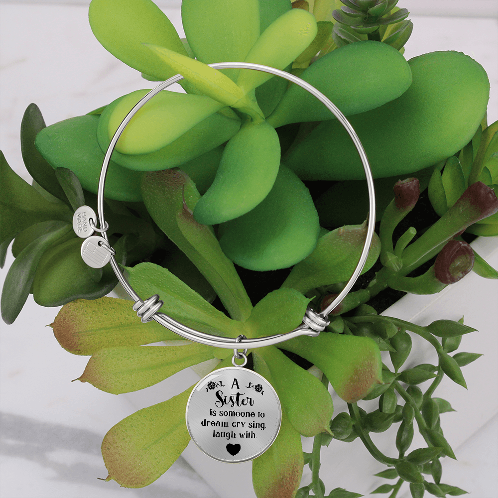 A Sister Is Someone to Dream Cry Sing Laugh With Circle Bangle