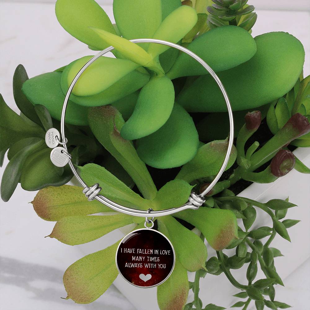 I Have Fallen in Love Many Times Always With You Circle Bangle