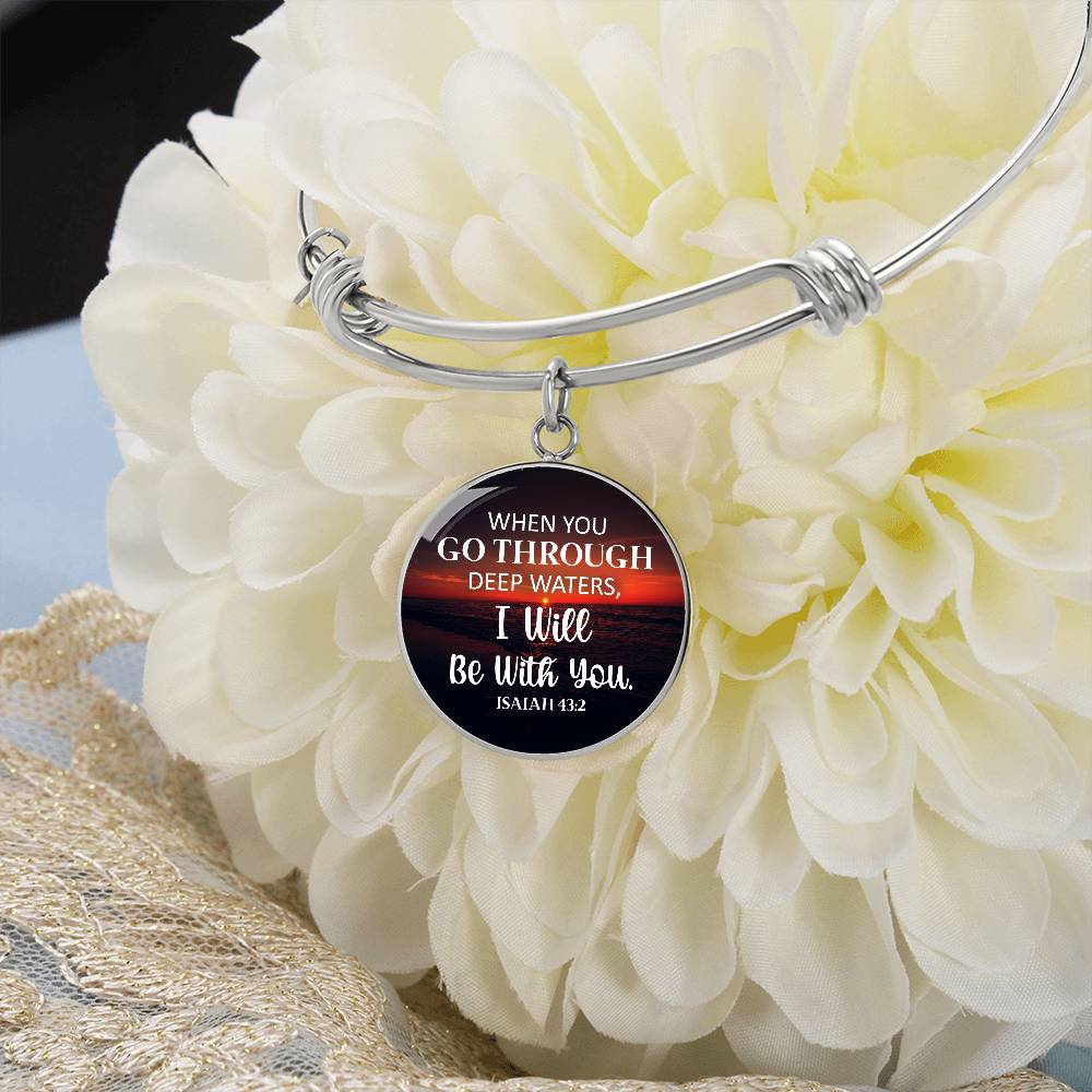 When You Go Through Deep Waters Isaiah 43:2 Circle Bangle