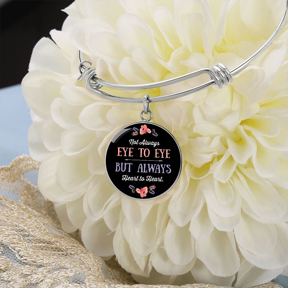 Not Always Eye to Eye but Always Heart to Heart Circle Bangle