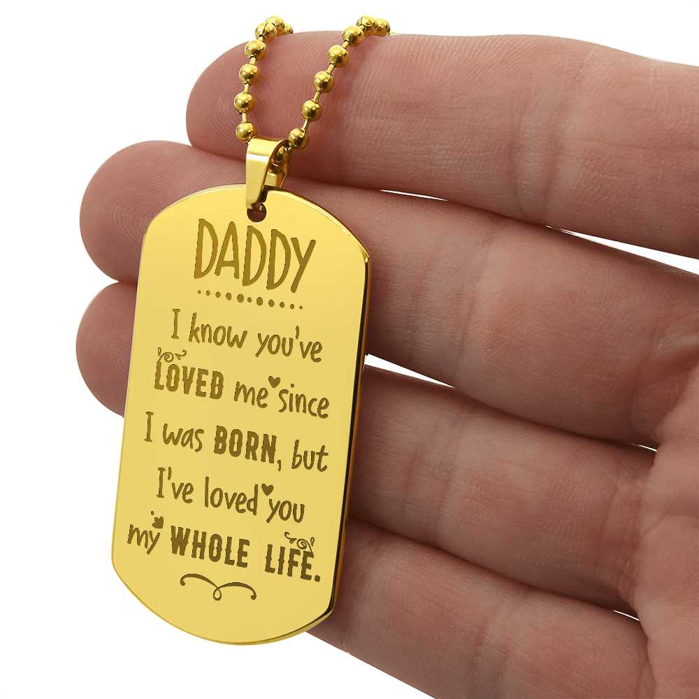I’ve Loved You My Whole Life Daddy Engraved Dog Tag Necklace