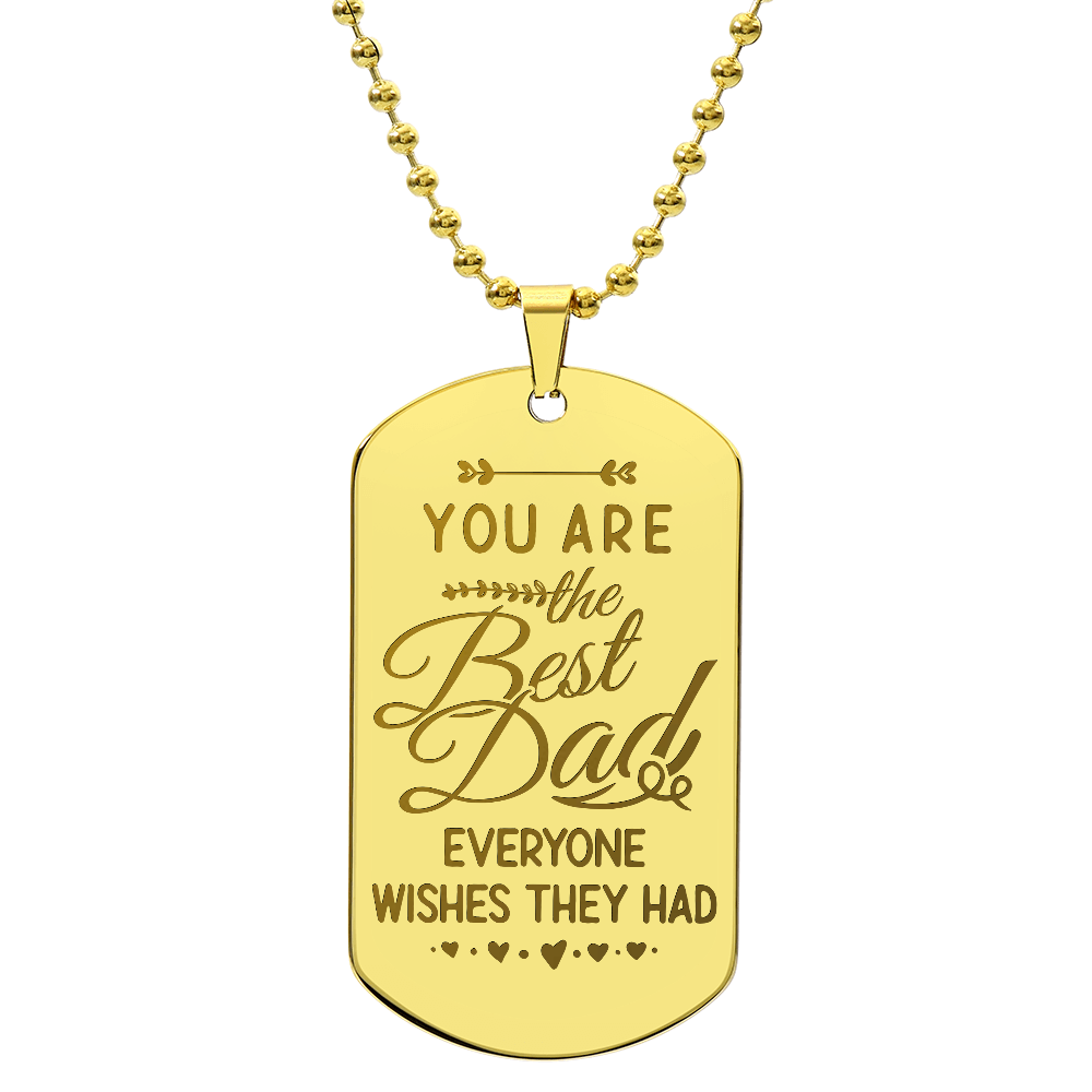The Best Dad Everyone Wishes They Had Engraved Dog Tag Necklace