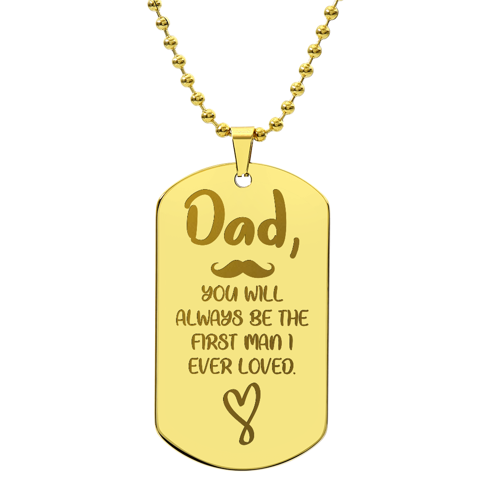 Dad, The First Man I Ever Loved Engraved Dog Tag Necklace