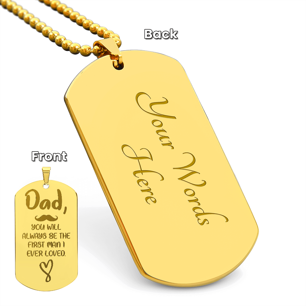 Dad, The First Man I Ever Loved Engraved Dog Tag Necklace