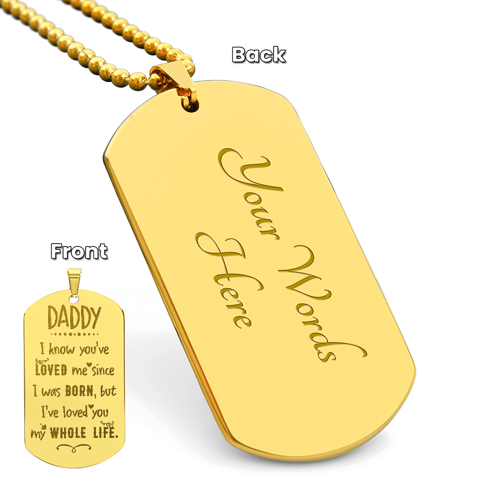 I’ve Loved You My Whole Life Daddy Engraved Dog Tag Necklace