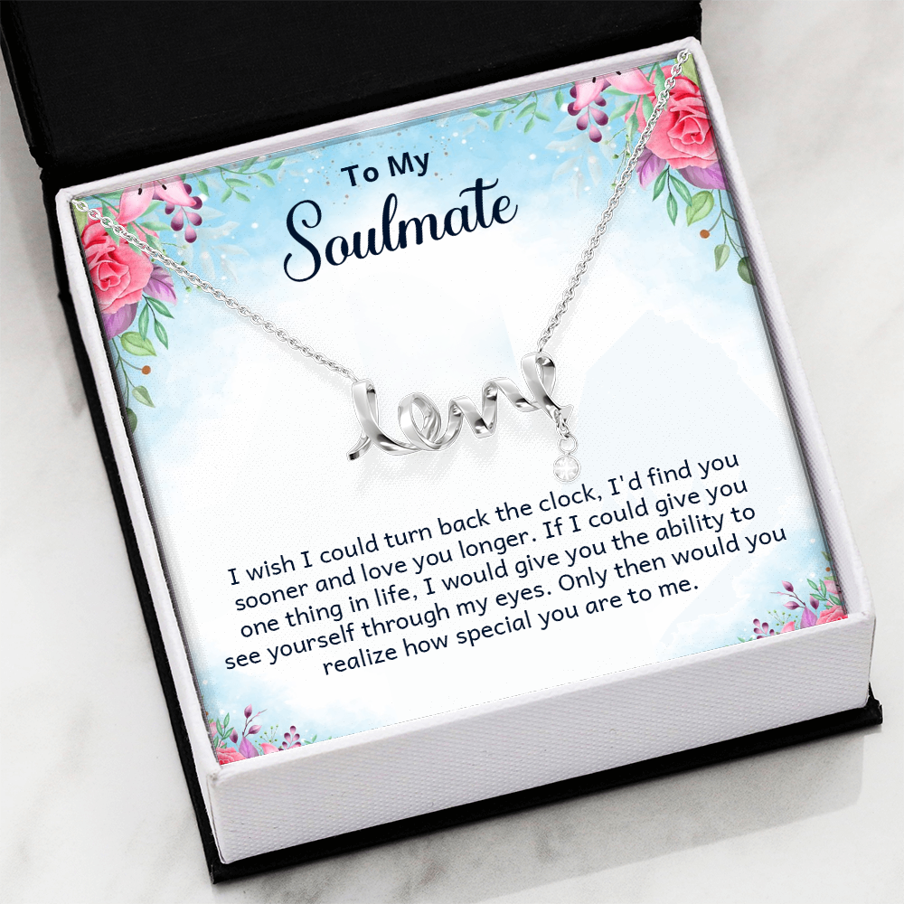 To My Soulmate Find You Sooner Love You Longer Scripted Love Necklace