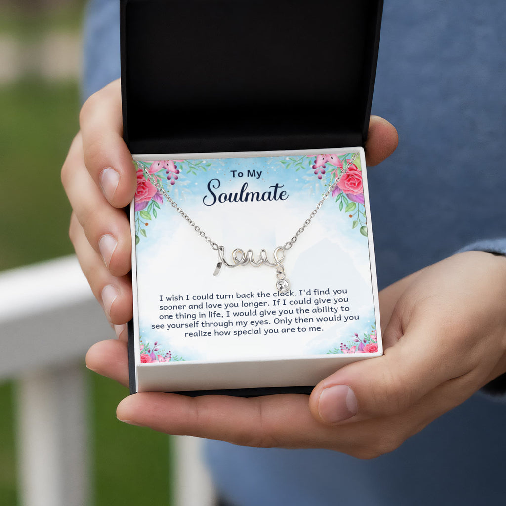 To My Soulmate Find You Sooner Love You Longer Scripted Love Necklace