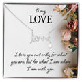 To My Love What I Am With You Scripted Love Necklace