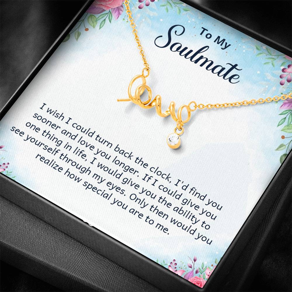 To My Soulmate Find You Sooner Love You Longer Scripted Love Necklace