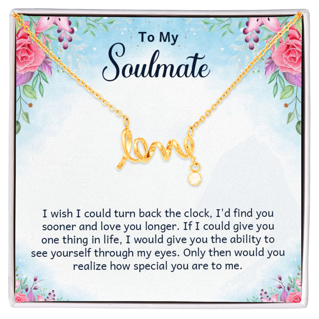To My Soulmate Find You Sooner Love You Longer Scripted Love Necklace