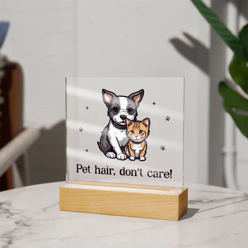 Pet Hair Don't Care Acrylic Square Plaque