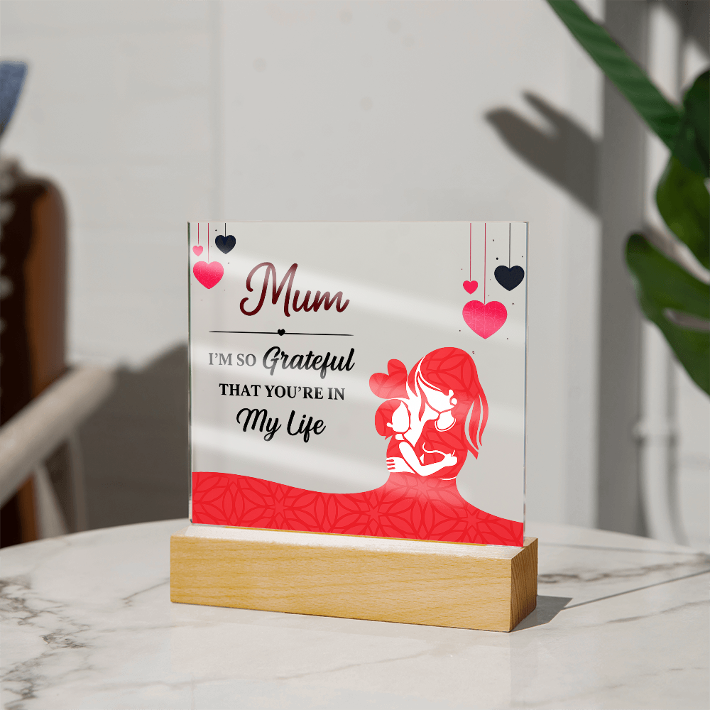 Mum I'm So Grateful You're in My Life Acrylic Square Plaque