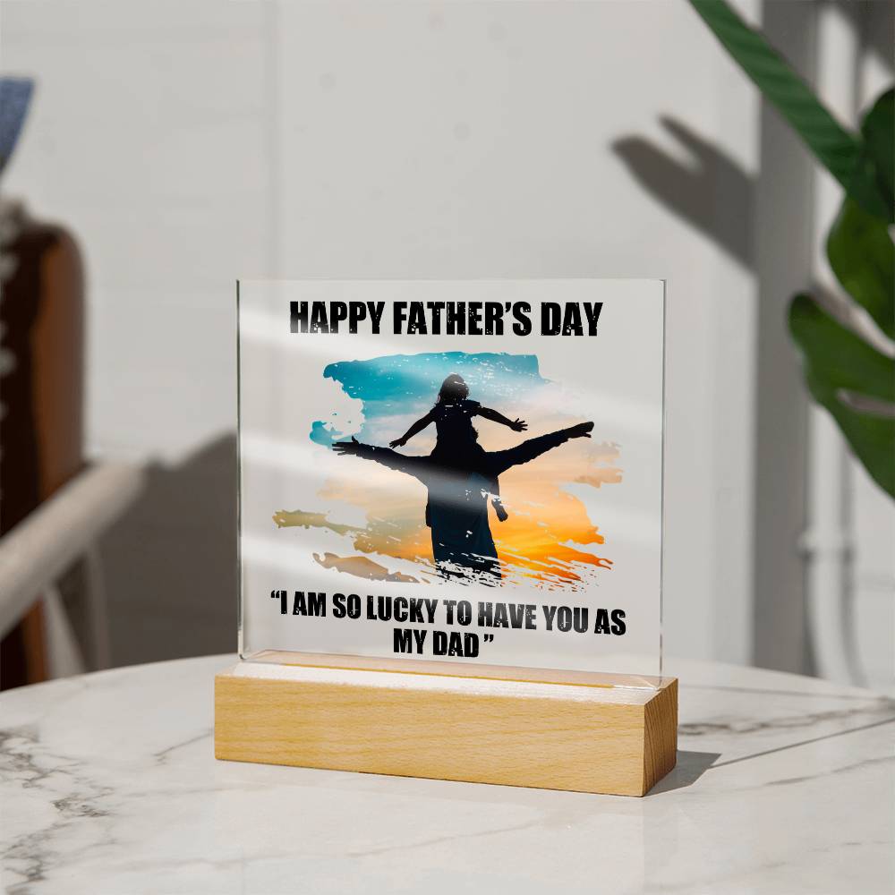 Lucky to Have You as My Dad Father's Day Acrylic Square Plaque