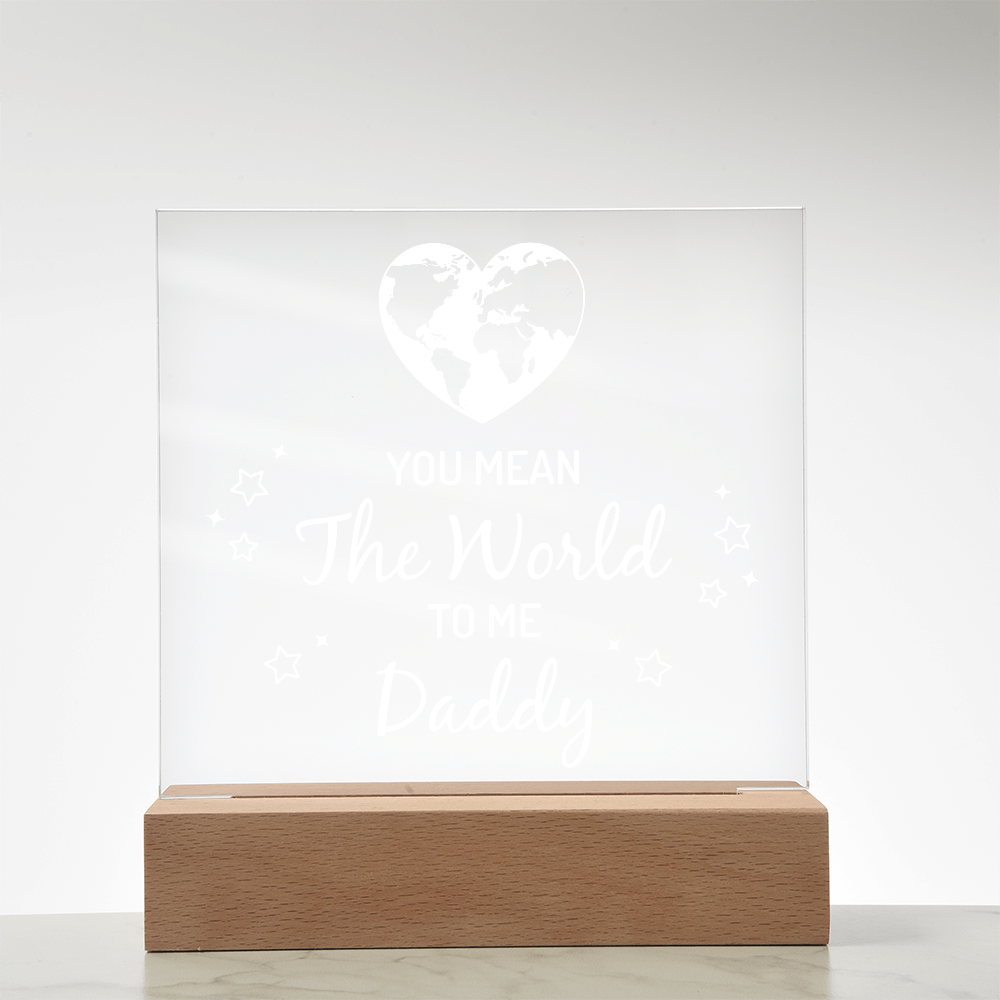 Daddy You Mean the World to Me Acrylic Square Plaque