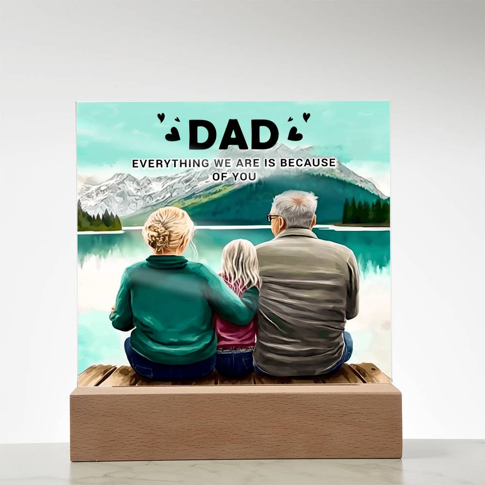 Dad Everything We Are Is Because of You Acrylic Square Plaque