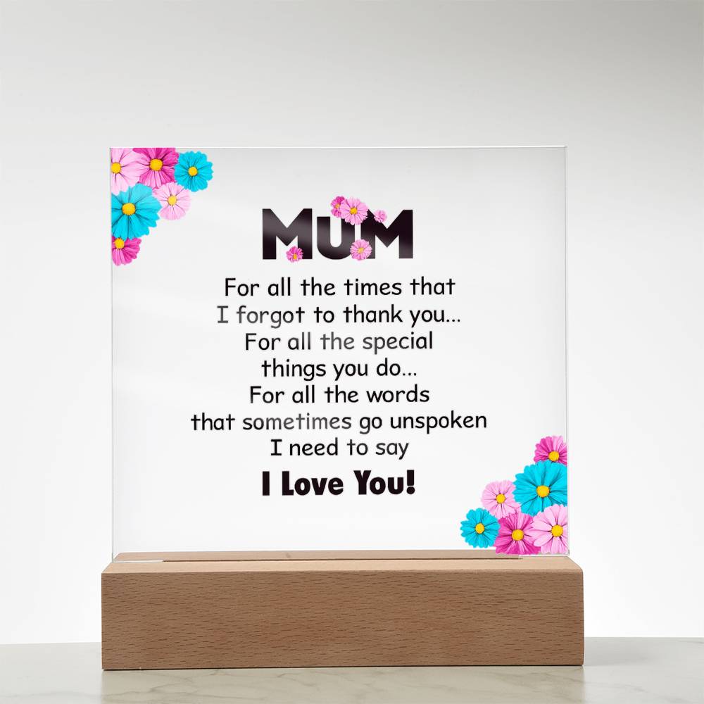 Mum For All the Times I Forgot to Thank You Acrylic Square Plaque