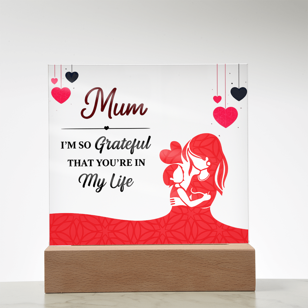 Mum I'm So Grateful You're in My Life Acrylic Square Plaque