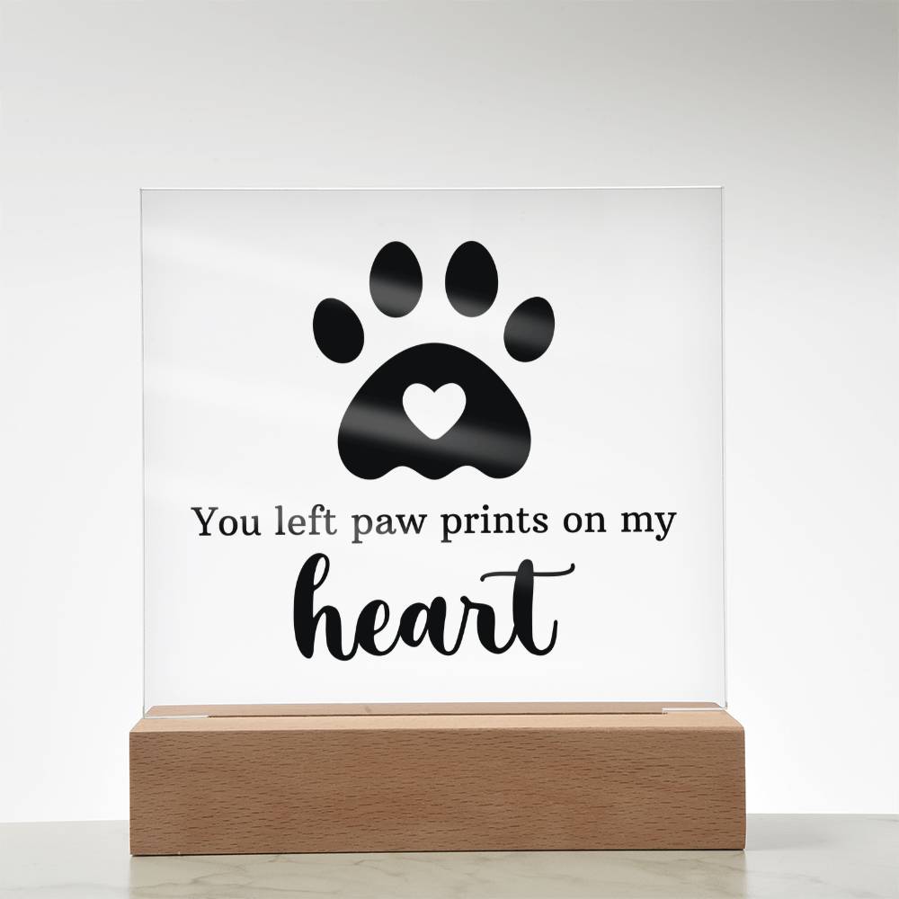 You Left Paw Prints on My Heart Acrylic Square Plaque