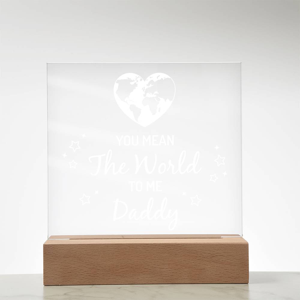 You Mean the World to Me Daddy Acrylic Square Plaque