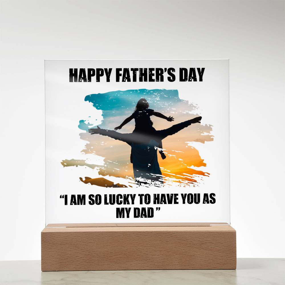 Lucky to Have You as My Dad Father's Day Acrylic Square Plaque