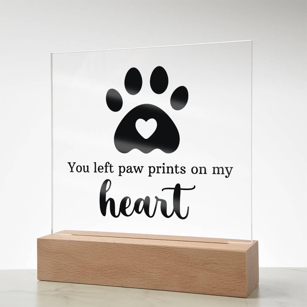 You Left Paw Prints on My Heart Acrylic Square Plaque