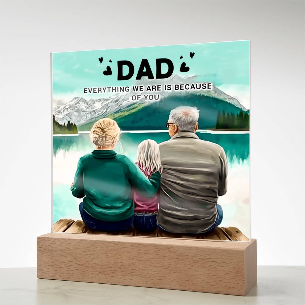 Dad Everything We Are Is Because of You Acrylic Square Plaque