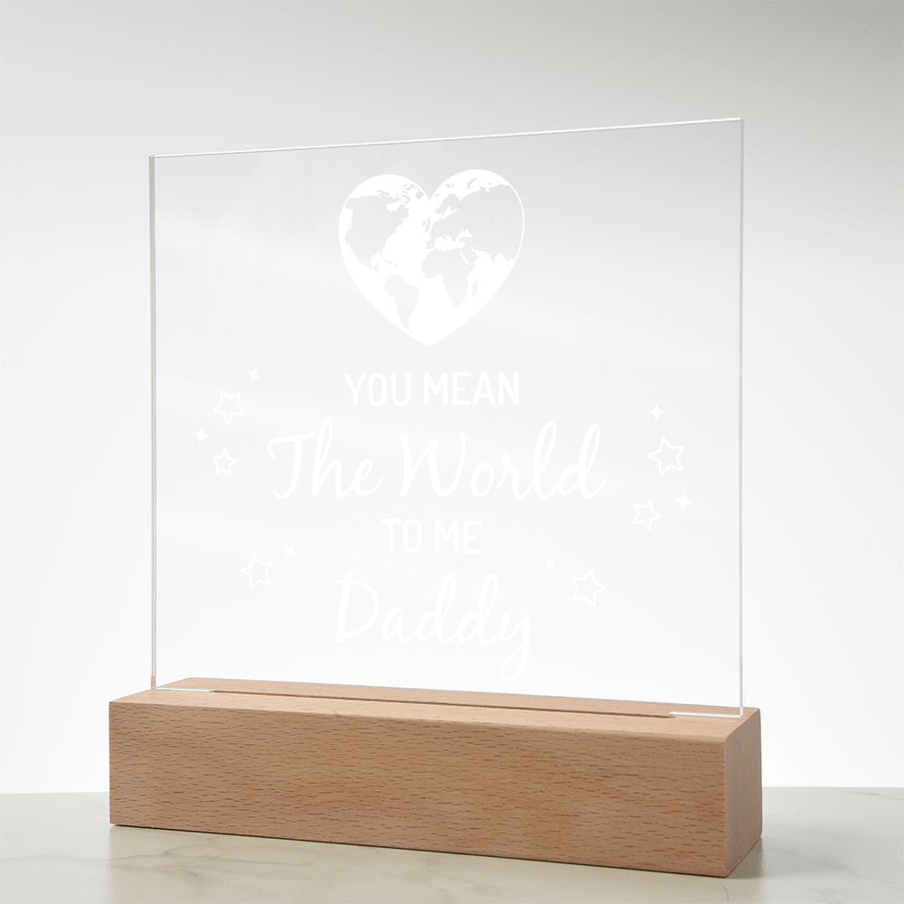 Daddy You Mean the World to Me Acrylic Square Plaque