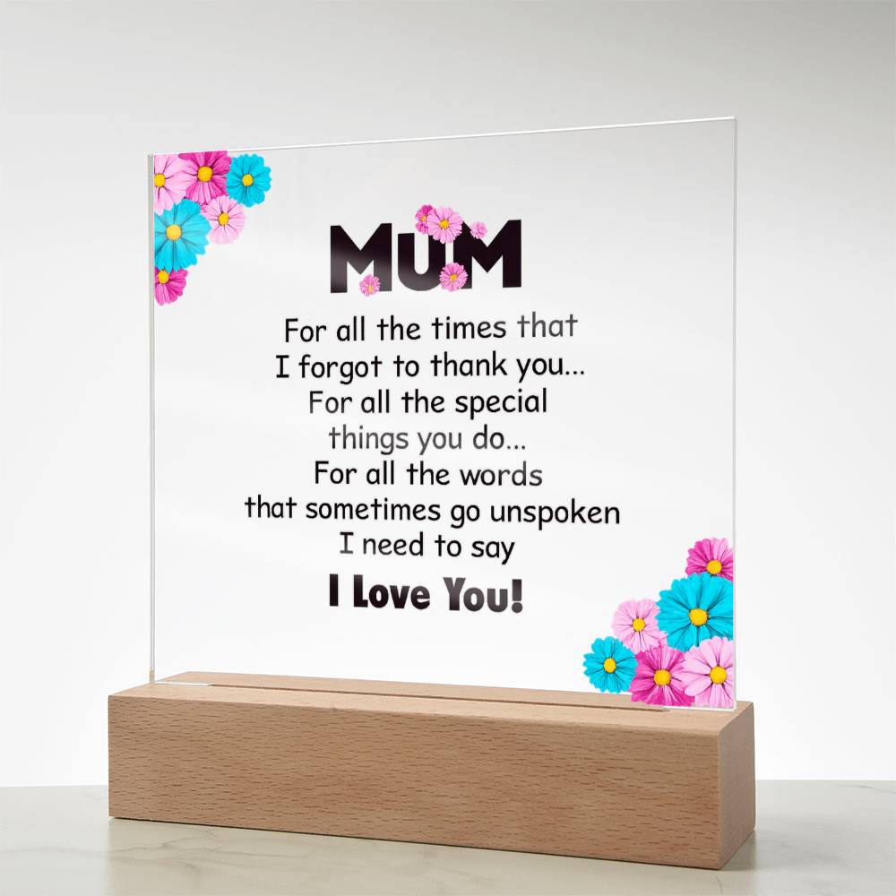 Mum For All the Times I Forgot to Thank You Acrylic Square Plaque