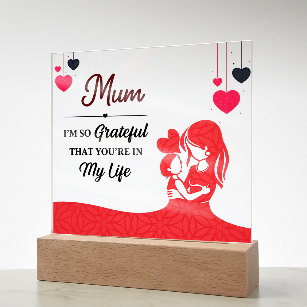 Mum I'm So Grateful You're in My Life Acrylic Square Plaque
