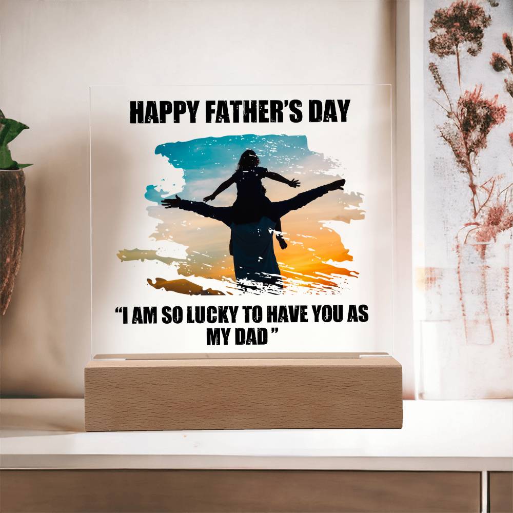 Lucky to Have You as My Dad Father's Day Acrylic Square Plaque