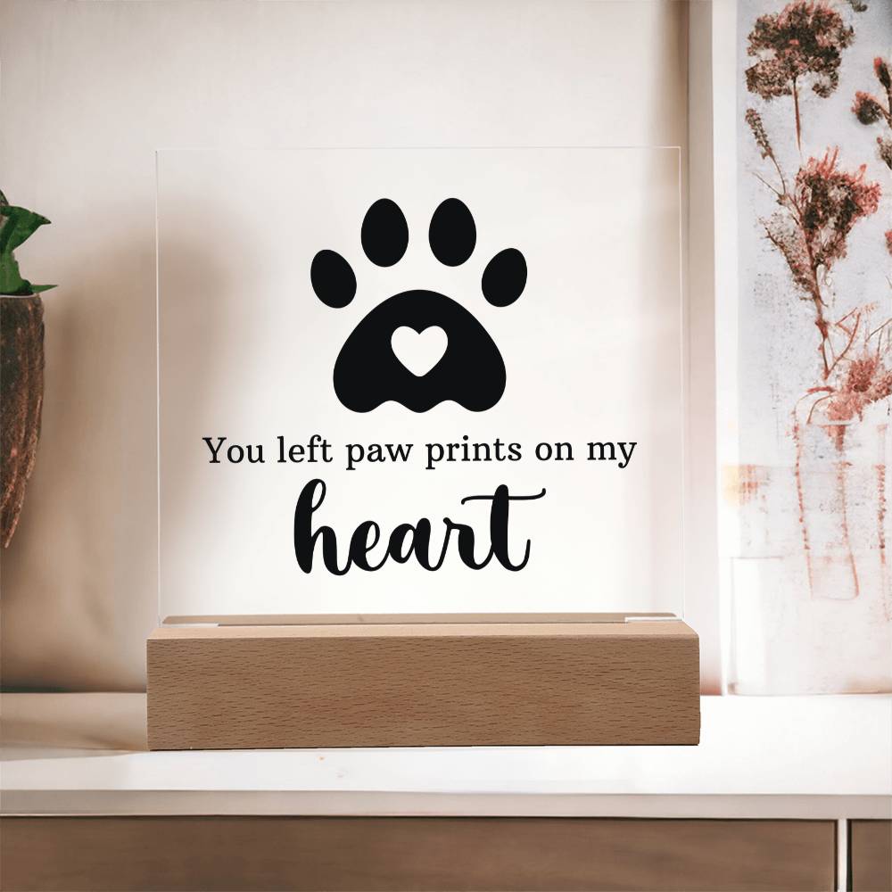 You Left Paw Prints on My Heart Acrylic Square Plaque