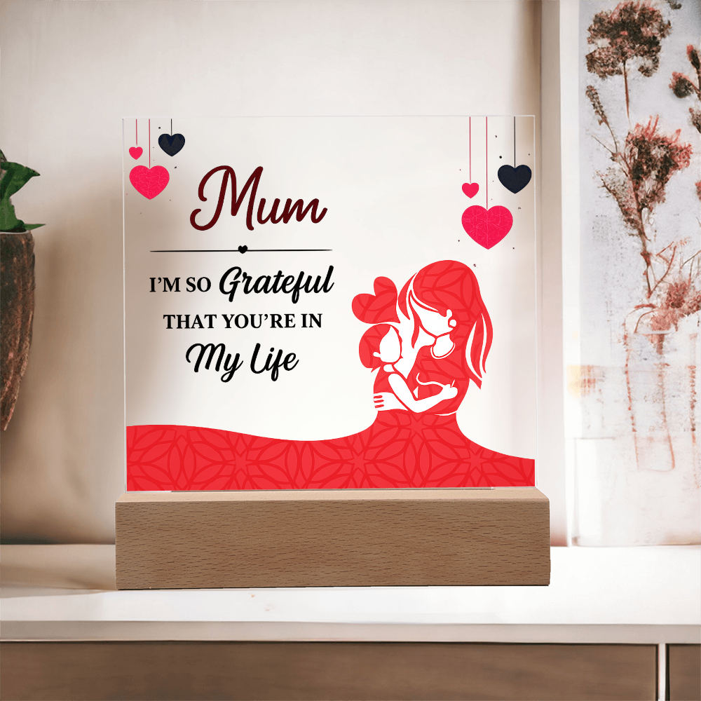 Mum I'm So Grateful You're in My Life Acrylic Square Plaque