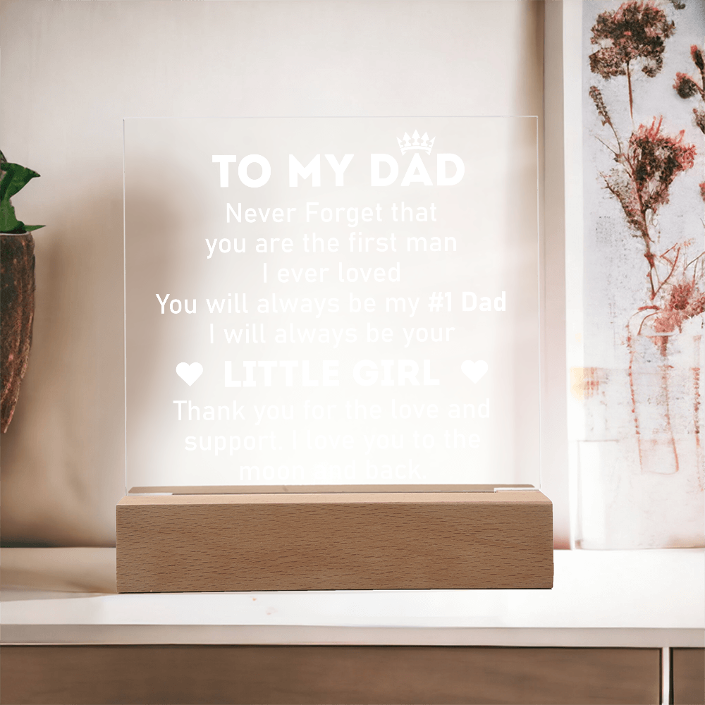 Dad You Are the First Man I Ever Loved Acrylic Square Plaque