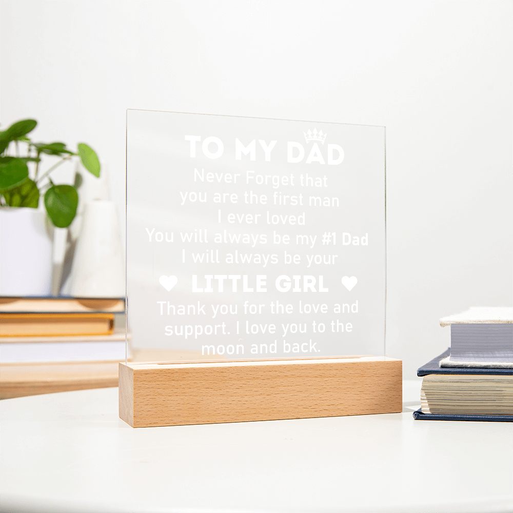 Dad You Are the First Man I Ever Loved Acrylic Square Plaque