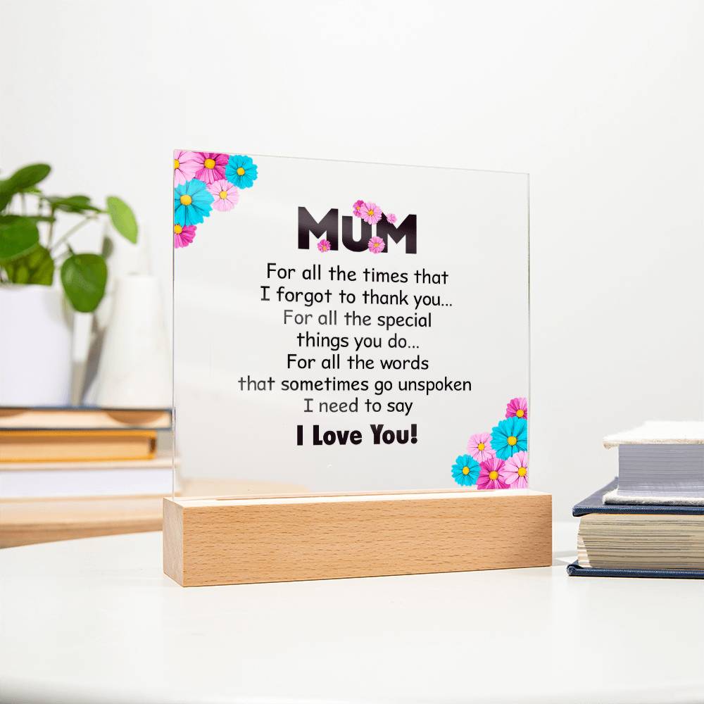 Mum For All the Times I Forgot to Thank You Acrylic Square Plaque