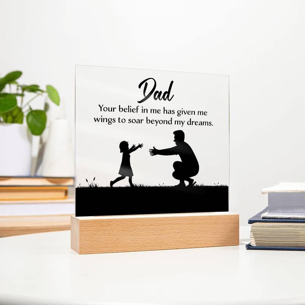 Dad Your Belief Gave Me Wings to Soar Acrylic Square Plaque