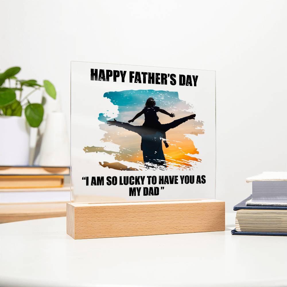 Lucky to Have You as My Dad Father's Day Acrylic Square Plaque