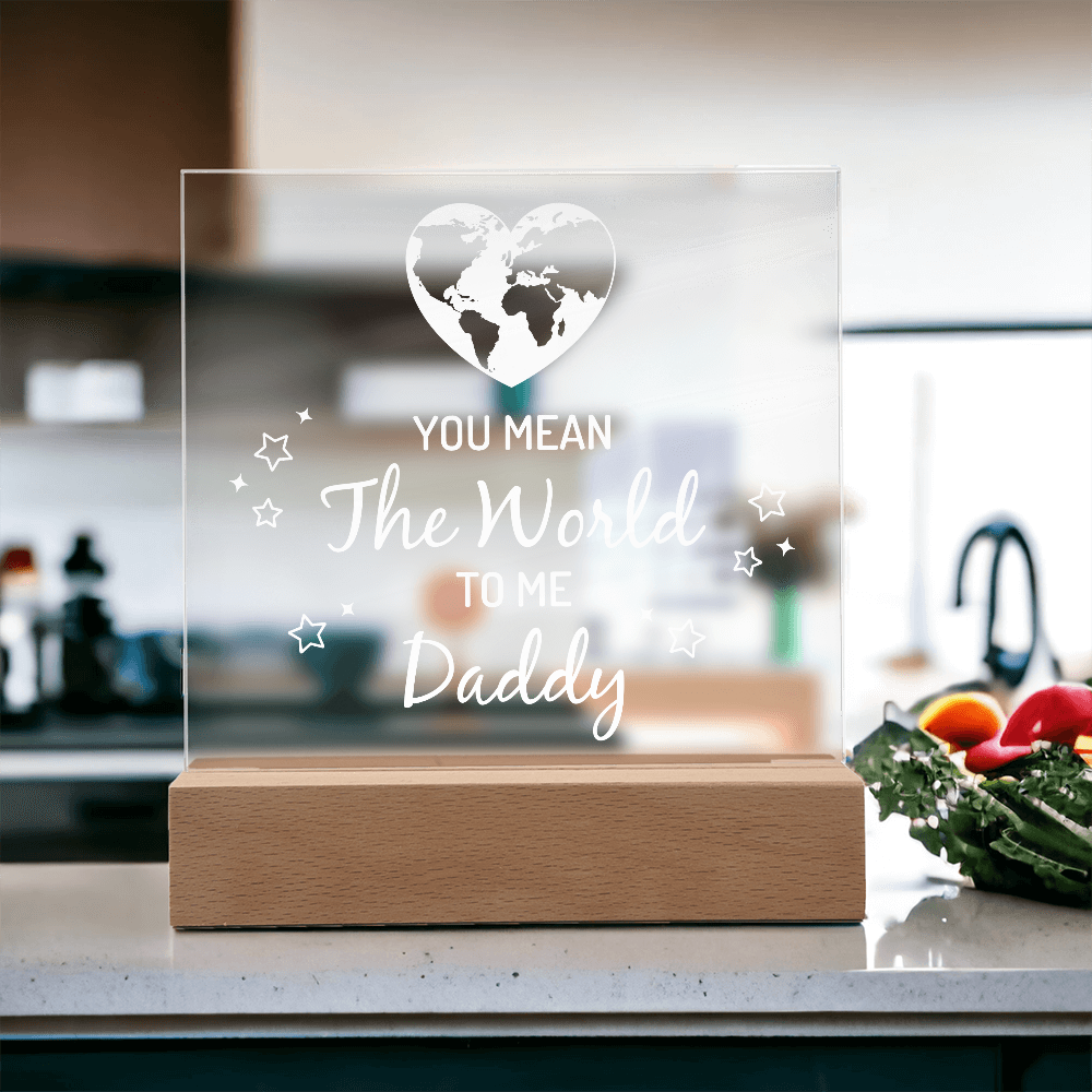 Daddy You Mean the World to Me Acrylic Square Plaque