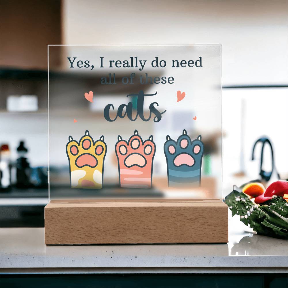Yes I Really Do Need All These Cats Acrylic Square Plaque