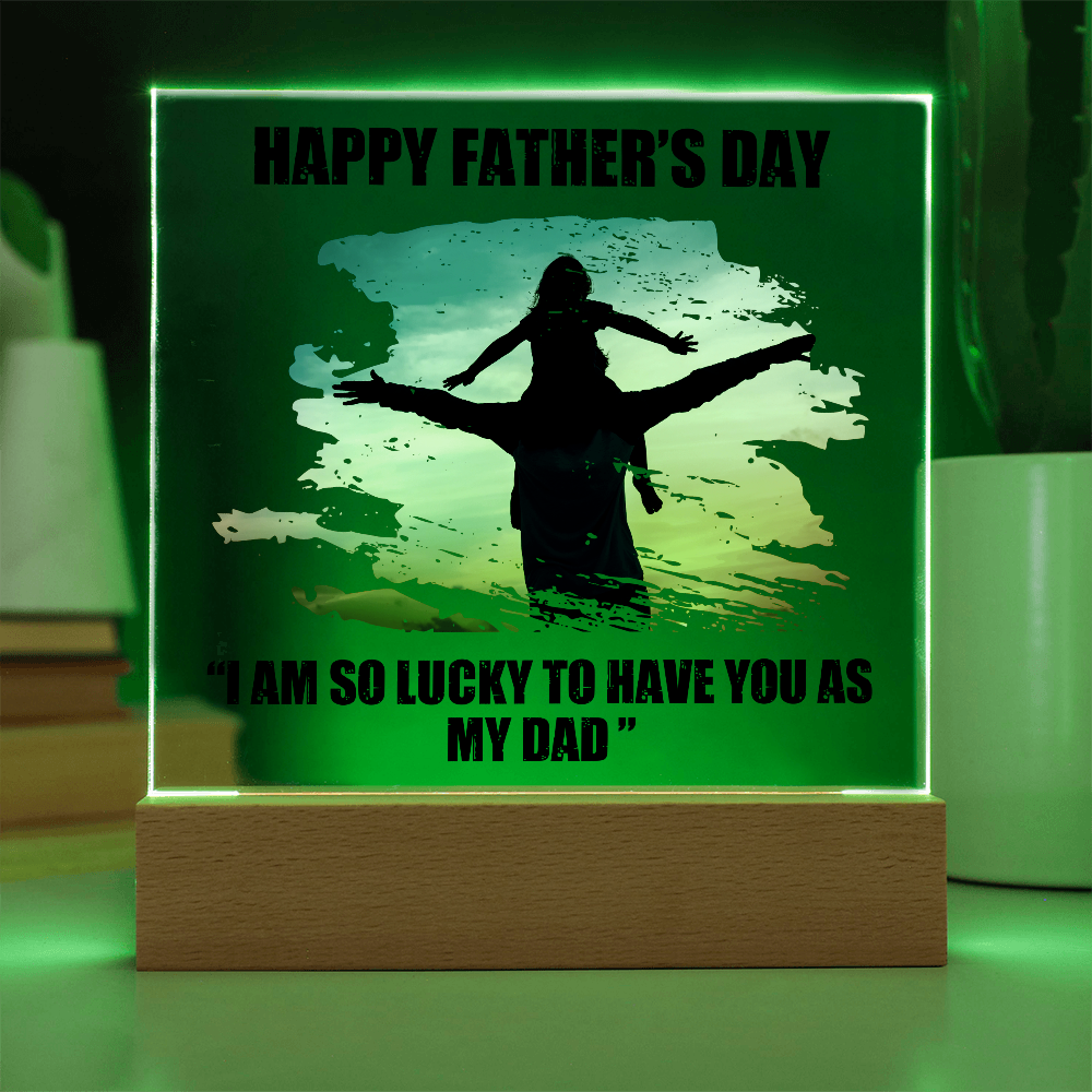 Lucky to Have You as My Dad Father's Day Acrylic Square Plaque