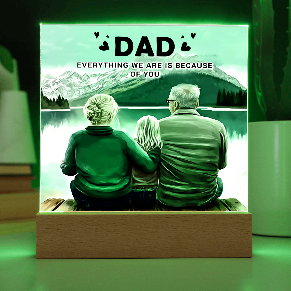 Dad Everything We Are Is Because of You Acrylic Square Plaque