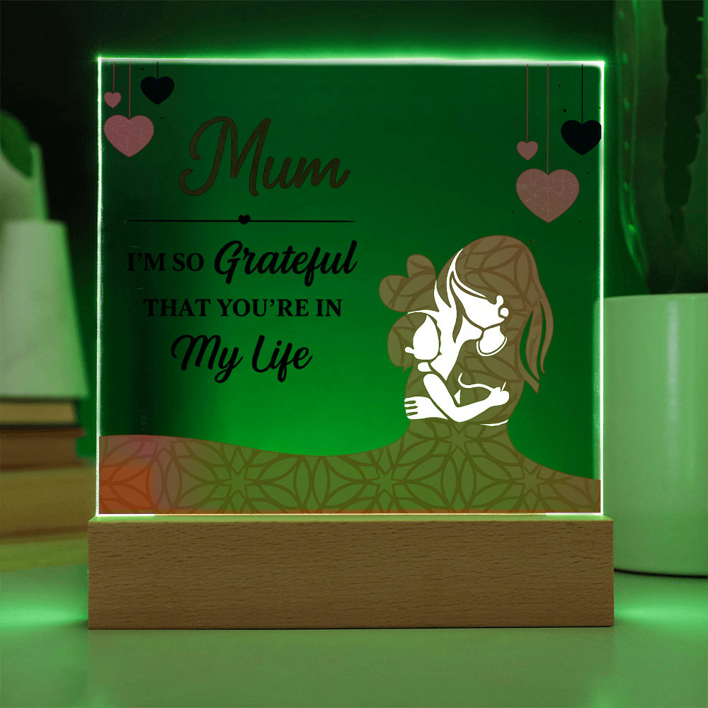 Mum I'm So Grateful You're in My Life Acrylic Square Plaque