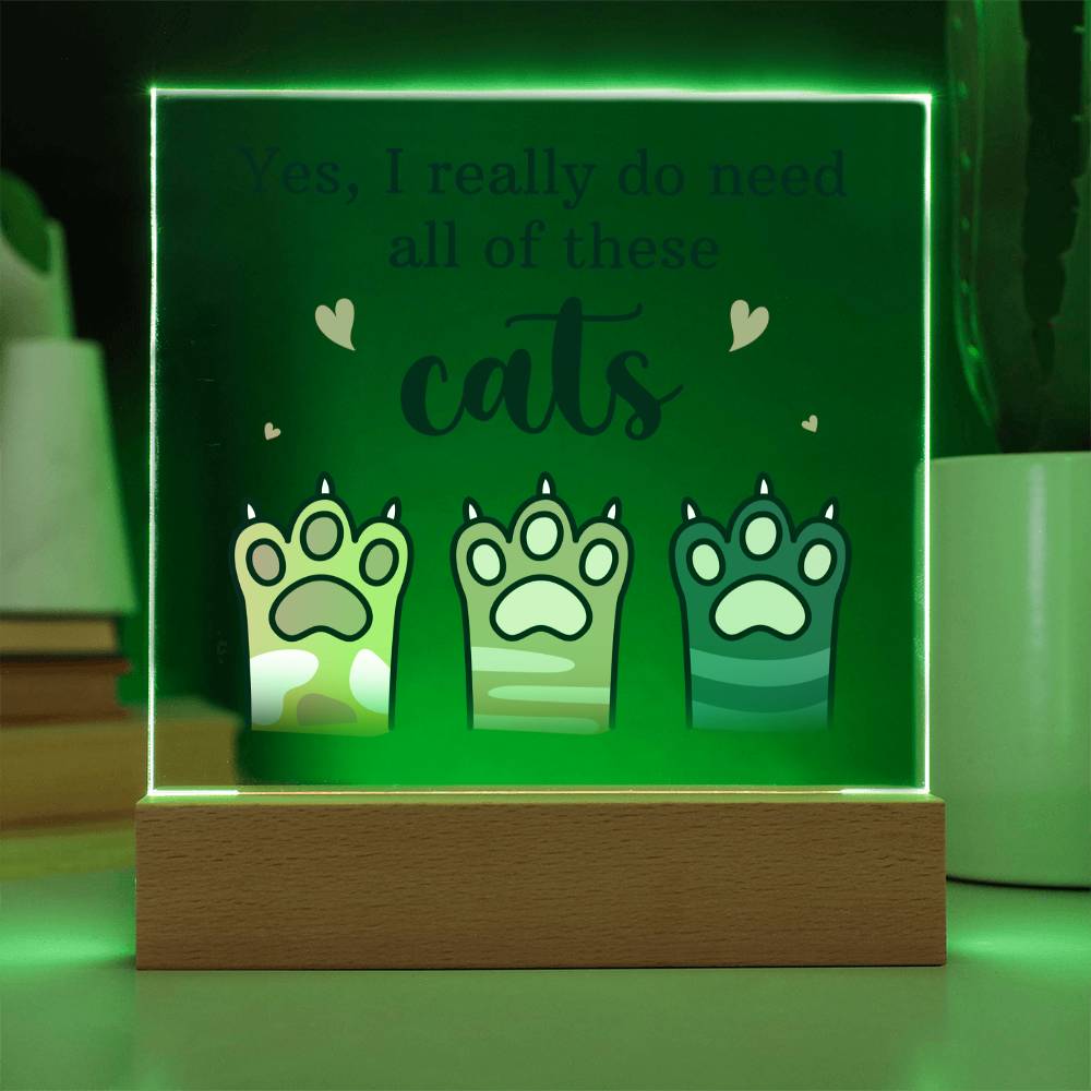 Yes I Really Do Need All These Cats Acrylic Square Plaque